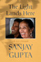 The Light Lands Here by Sanjay Gupta, 9781668279328
