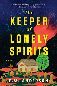 The Keeper of Lonely Spirits by E.M. Anderson, 9781335004598