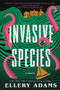Invasive Species by Ellery Adams, 9781335004734