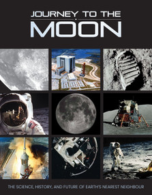 Journey to the Moon (The Science, History, and Future of Earth's Nearest Neighbour) by Katherine Marsh, Carolyn McHugh, 9781918775006