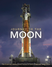 Journey to the Moon (The Science, History, and Future of Earth's Nearest Neighbour) by Katherine Marsh, Carolyn McHugh, 9781918775006