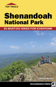 Top Trails: Shenandoah National Park (50 Must-Do Hikes for Everyone) by Johnny Molloy, 9781643591285