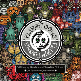 Flippitoons (Odditome of Deadlies and Dreadlies, Volume 1) by Jim Fletcher, James Martin, 9781951757991