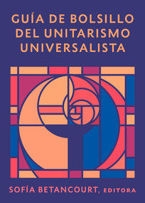 Guía de bolsillo del unitarismo universalista (Séptima edición) (Spanish Edition) by Sofía Betancourt, 9781558969940