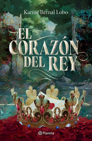 El corazón del rey. Edición Tapa Dura / The King's Heart (saga Rey 3) (Spanish Edition) by Karine Bernal Lobo, 9786073946032