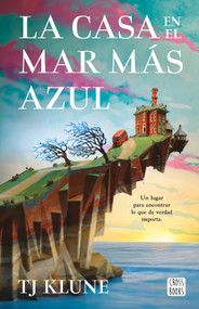 La casa en el mar más azul. Edición Tapa Dura / The House in the Cerulean Sea (Spanish Edition) by TJ Klune, 9786073946070