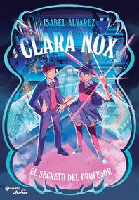 Clara Nox 2. El secreto del profesor / Clara Nox 2. The Professor's Secret (Spanish Edition) by Isabel Álvarez, 9786073945226