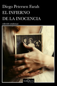 El infierno de la inocencia (Novela) / The Hell of Innocence (A Novel) (Spanish Edition) by Diego Petersen Farah, 9786073945783