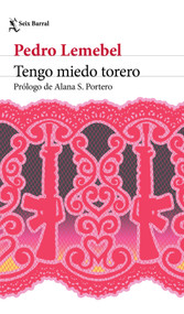 Tengo miedo torero (Novela) / My Tender Matador (A Novel) (Spanish Edition) by Pedro Lemebel, 9786073947046