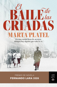El baile de las criadas. Premio de Novela Fernando Lara 2026 / The Maids' Ball. Fernando Lara Novel Prize 2026 (Spanish Edition) by Marta Platel, 9786073948098
