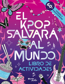 El K-Pop salvará al mundo. Libro de actividades: + 60 juegos y pasatiempos / KPop Saves the World Activity Book: 60+ Puzzles & Activities! (Spanish Edition) by Zumi Starling, 9786073948463