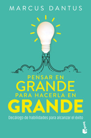 Pensar en grande para hacerla en grande / Think Big to Make It Big (Spanish Edition) by Marcus Dantus, 9786076392850