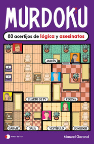 Murdoku: 80 acertijos de lógica y asesinatos / Murdoku: 80 Murder Mystery Logic Puzzles (Spanish Edition) by Manuel Garand, 9786073947695