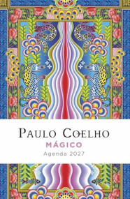 Mágico: Agenda Paulo Coelho 2027 / Paulo Coelho's Magical Planner 2027 (Spanish Edition) by Paulo Coelho, 9788408312345