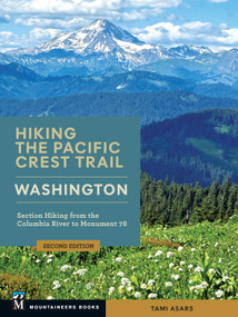 Hiking the Pacific Crest Trail: Washington (Section Hiking from the Columbia River to Monument 78) by Tami Asars, 9781680519211