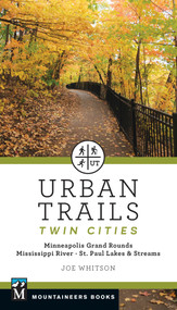 Urban Trails Twin Cities (Minneapolis Grand Rounds * Mississippi River * St. Paul Lakes & Streams) by Joseph Whitson, 9781680518276