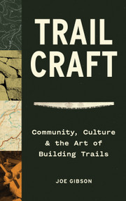Trail Craft (Community, Culture & the Art of Building Trails) by Joe Gibson, 9781680518252