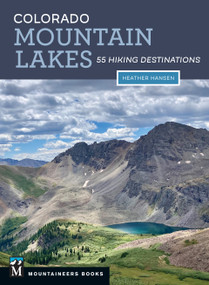 Colorado Mountain Lakes (55 Hiking Destinations) by Heather Hansen, 9781680517606