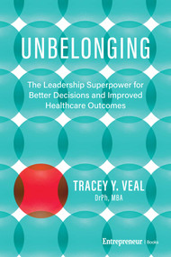 Unbelonging (The Leadership Superpower for Better Decisions and Improved Healthcare Outcomes) by Tracey Y. Veal, 9798897010851