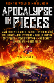 Apocalypse in Pieces by Mark Sibley, Blaine L. Pardoe, Peter Nealen, 9798889220848