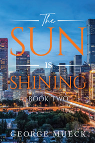 The Sun Is Shining (A Journey of Resilience, Determination, and Global Success) by George Mueck, 9798895742310