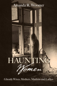 Haunting Women by Amanda R. Woomer, 9781578598861