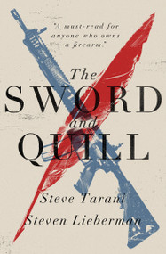 The Sword and the Quill (Exercising Your 2nd Amendment Rights Before, During, and after a Gun Fight) by Steve Tarani, Steven Lieberman, 9798889220947