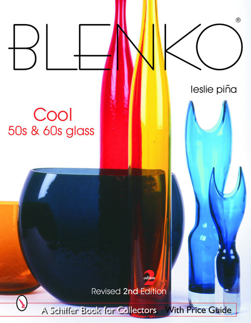 Blenko: Cool '50s & '60s Glass (Cool '50s & '60s Glass) by Leslie Piña, 9780764322501