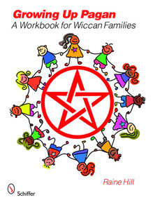Growing Up Pagan (A Workbook for Wiccan Families) by Raine Hill, Gillian M. Pearce, 9780764331435