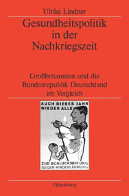 Gesundheitspolitik in der Nachkriegszeit (Großbritannien und die Bundesrepublik Deutschland im Vergleich) (German Edition) by Ulrike Lindner, German Historical Institute London, 9783486200140