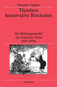 Thatchers konservative Revolution (Der Richtungswandel der britischen Tories (1975-1979)) (German Edition) by Dominik Geppert, German Historical Institute London, 9783486566611