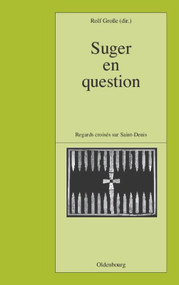 Suger en question (Regards croisés sur Saint-Denis. Études réunis par Rolf Große) (French Edition) by Rolf Große, 9783486568332