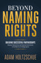 Beyond Naming Rights (Building Successful Partnerships Between Universities and Financial Institutions in the New Era of College Sports) by Adam Holtzschue, 9798895743171