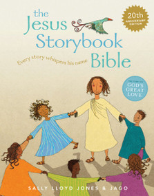 The Jesus Storybook Bible 20th Anniversary Edition (Every Story Whispers His Name) by Sally Lloyd-Jones, Jago, 9780310188599