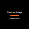 The Last Bridge (The Extraordinary Mission That Helped Bring Down Nazi Germany) by Alex Kershaw, 9798217568413