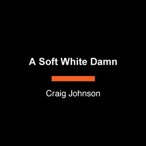 A Soft White Damn (A Longmire Mystery) by Craig Johnson, 9798217568420