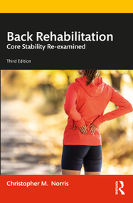 Back Rehabilitation (Core Stability Re-examined) by Christopher Norris, 9781032432144