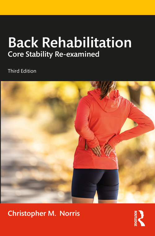 Back Rehabilitation (Core Stability Re-examined) by Christopher Norris, 9781032432144