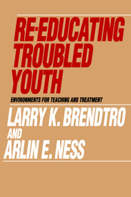 Re-educating Troubled Youth by Larry Brendtro, 9780202360348