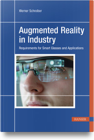 Augmented Reality in Industry (Requirements for Smart Glasses and Applications) by Werner Schreiber, 9798950184017