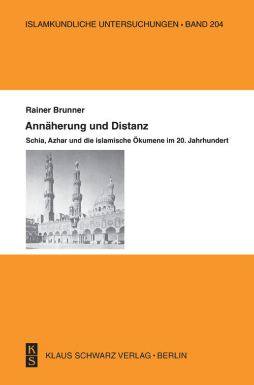 Annäherung und Distanz (Schia, Azhar und die islamische Ökumene im 20. Jahrhundert) (German Edition) by Rainer Brunner, 9783879972562