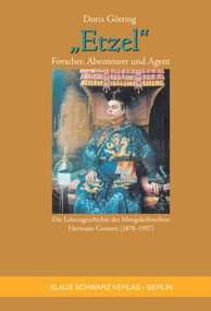 "Etzel": Forscher, Abenteurer und Agent (Die Lebensgeschichte des Mongoleiforschers Hermann Consten (1878-1957)) (German Edition) by Doris Götting, 9783879974153