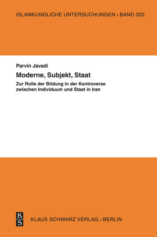 Moderne, Subjekt, Staat (Zur Rolle der Bildung in der Kontroverse zwischen Individuum und Staat im Iran) (German Edition) by Parvin Javadi, 9783879974429