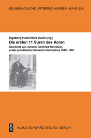 Die ersten 11 Suren des Koran. (Übersetzt von Johann Gottfried Wetzstein, erster preußischer Konsul in Damaskus 1849-1861.) (German Edition) by Hars Kurio, Ingeborg Huhn, 9783879974467