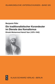 Ein traditionalistischer Korandeuter im Dienste des Kemalismus (Elmalılı Muhammed Hamdi Yazır (1878-1942)) (German Edition) by Benjamin Flöhr, 9783879974511