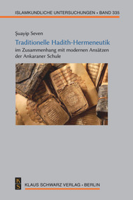Traditionelle Hadith-Hermeneutik im Zusammenhang mit modernen Ansätzen der Ankaraner Schule (German Edition) by Şuayip Seven, 9783879974702