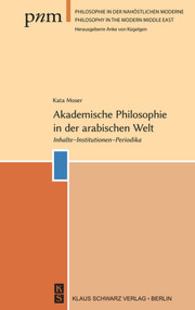 Akademische Philosophie in der arabischen Welt (Inhalte, Institutionen, Periodika) (German Edition) by Kata Moser, 9783879974818