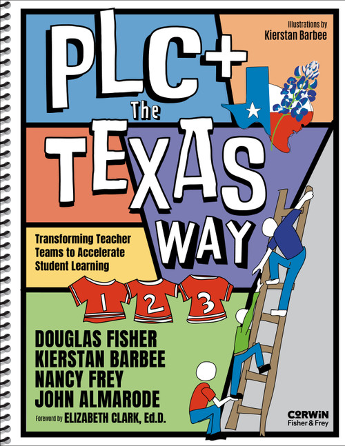 PLC+ The Texas Way (Transforming Teacher Teams to Accelerate Student Learning) by Douglas Fisher, Nancy Frey, John Almarode, Kierstan Barbee, Brenda Martinez, 9798348871017