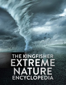 The Kingfisher Extreme Nature Encyclopedia by Kingfisher, 9780753481691