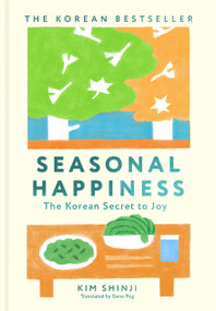 Seasonal Happiness (The Korean Secret to Joy) by Kim Shinji, 9781037414985